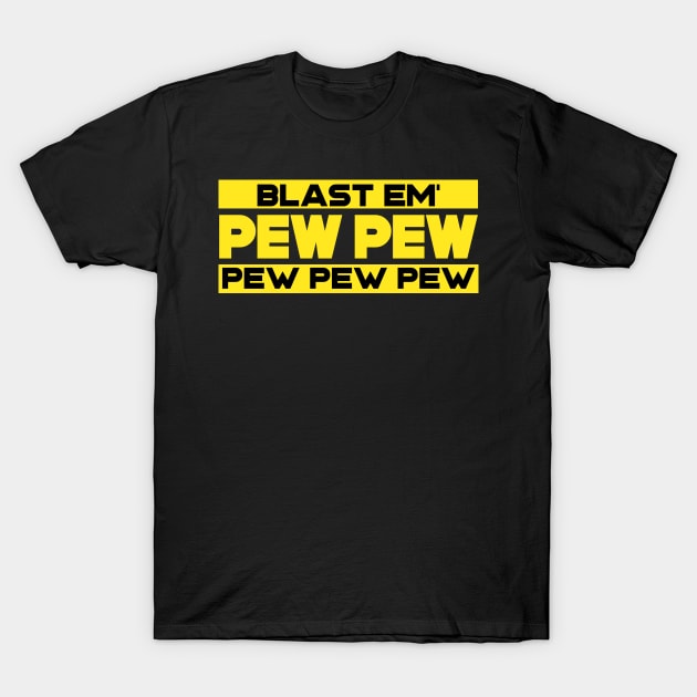 Blast Em' PEW PEW PEW T-Shirt by Kookaburra Joe 